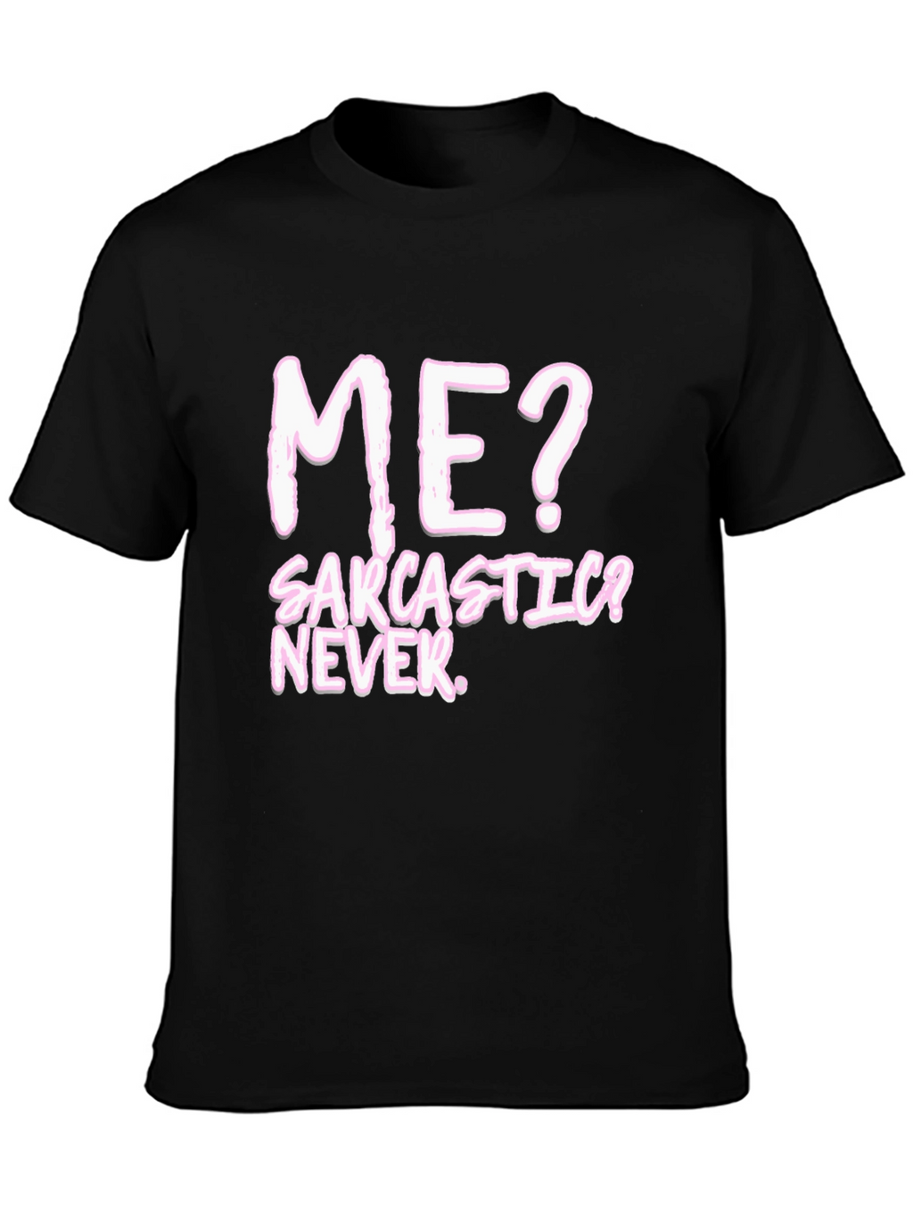 Sarcastic? Never. Black Graphic Tee