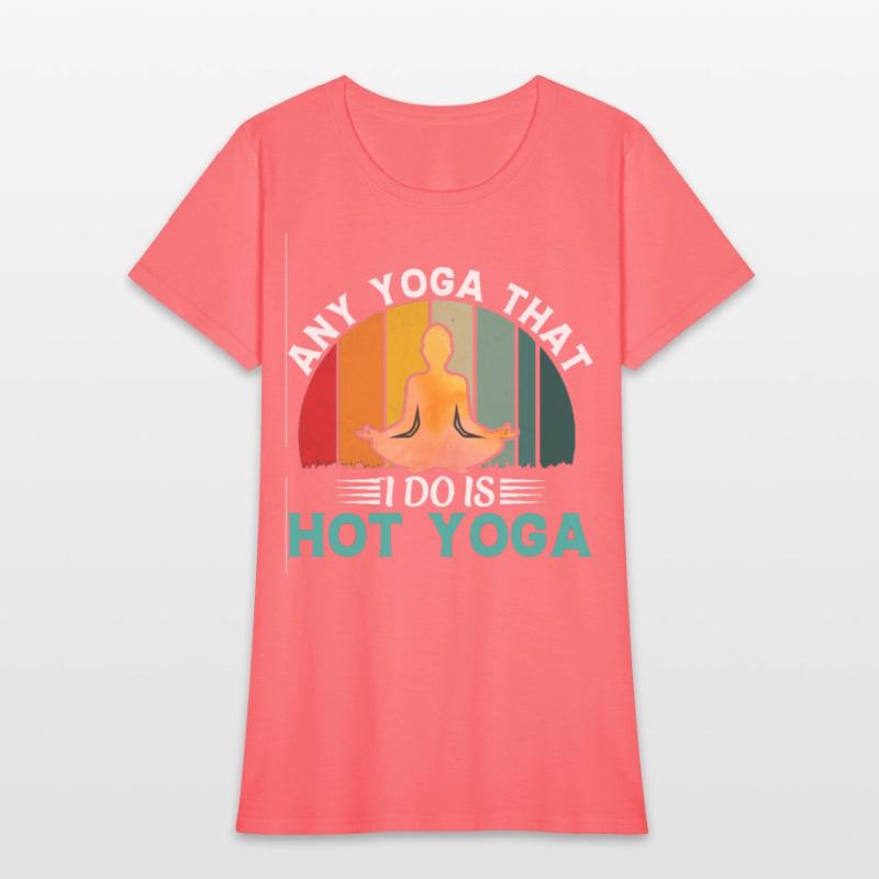 Any Yoga I Do is Hot Yoga