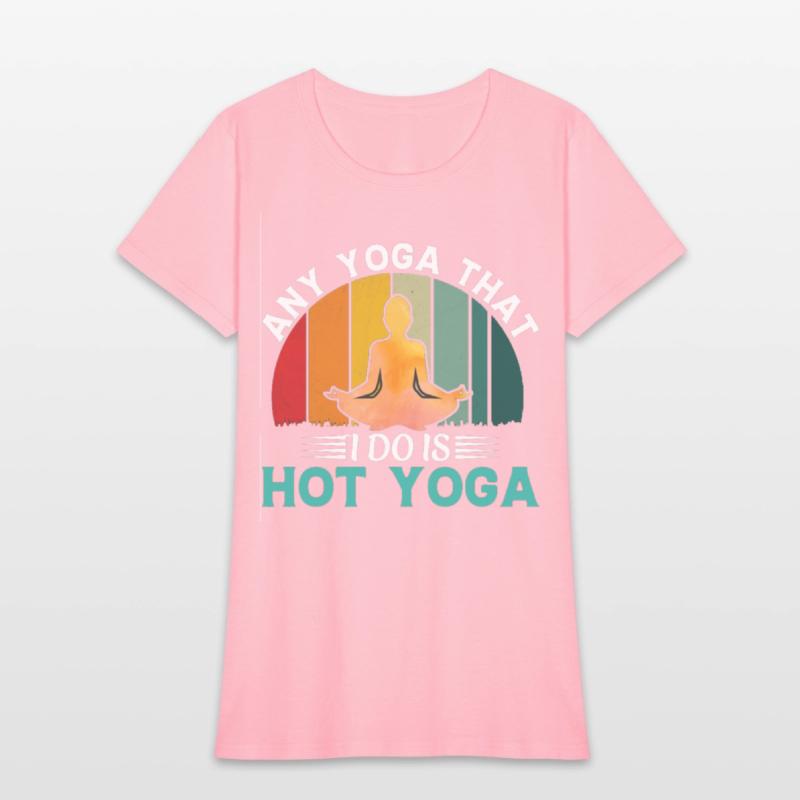 Any Yoga I Do is Hot Yoga