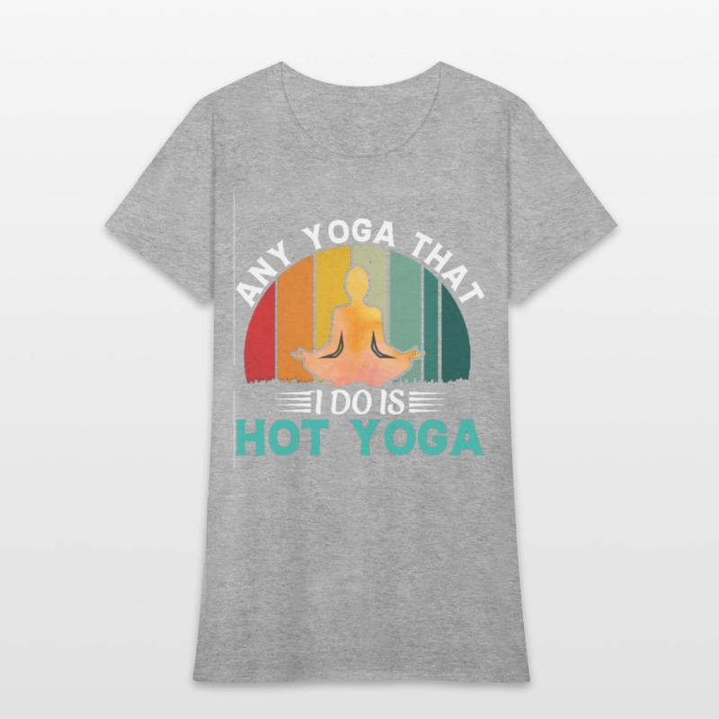 Any Yoga I Do is Hot Yoga