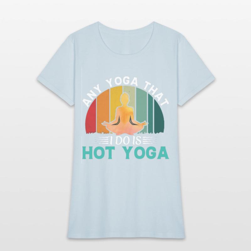 Any Yoga I Do is Hot Yoga