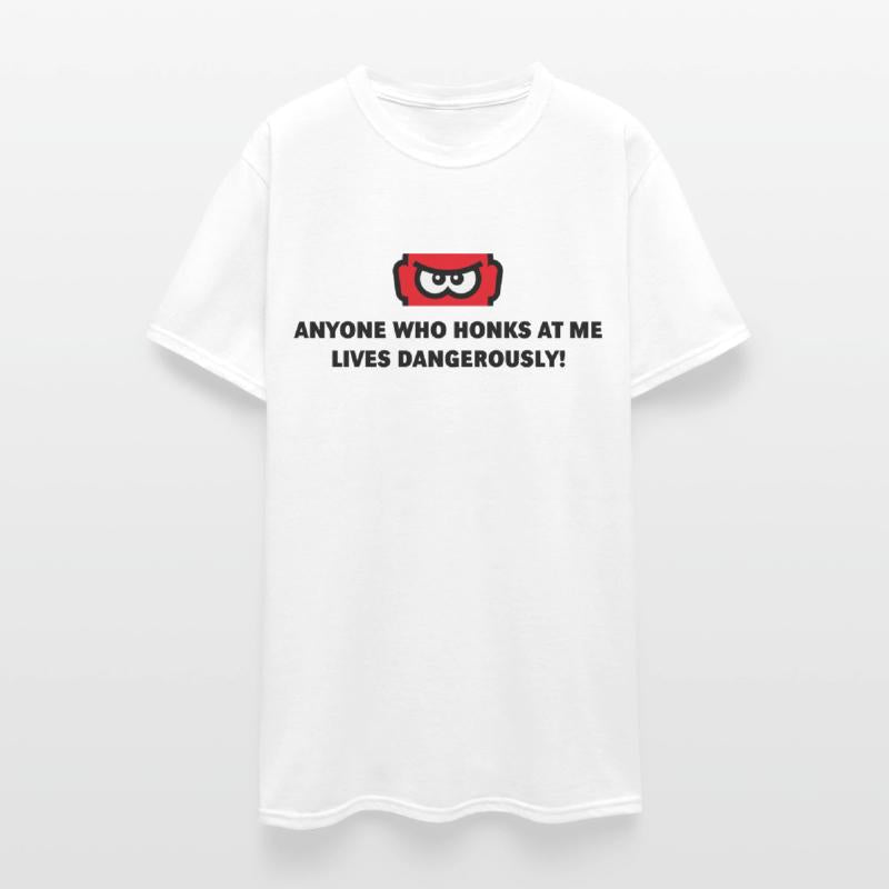 Anyone Who Honks At Me Lives Dangerously! (POS 3C)