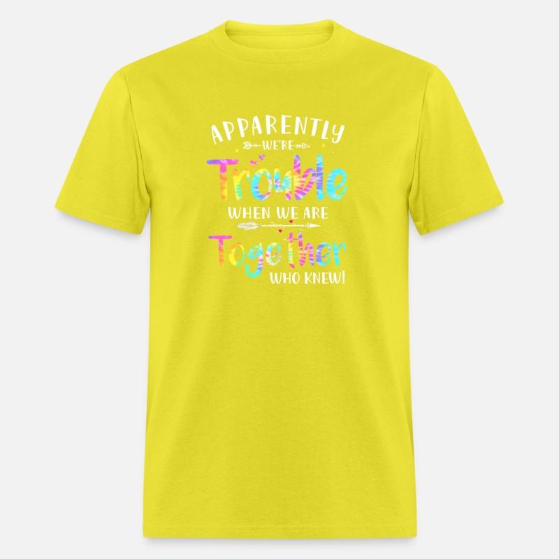 Apparently We'Re Trouble When We Are Together Who