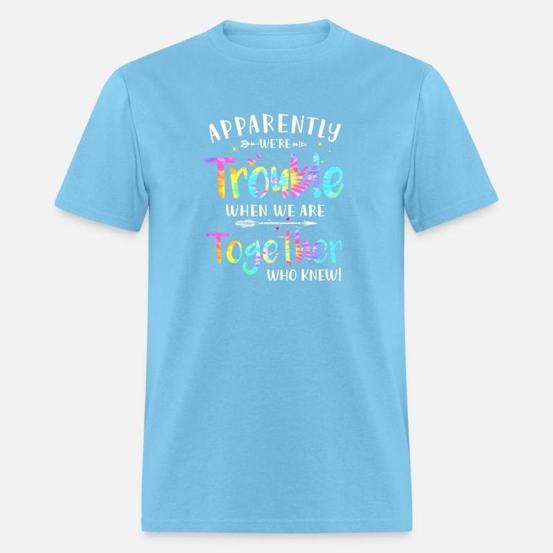 Apparently We'Re Trouble When We Are Together Who