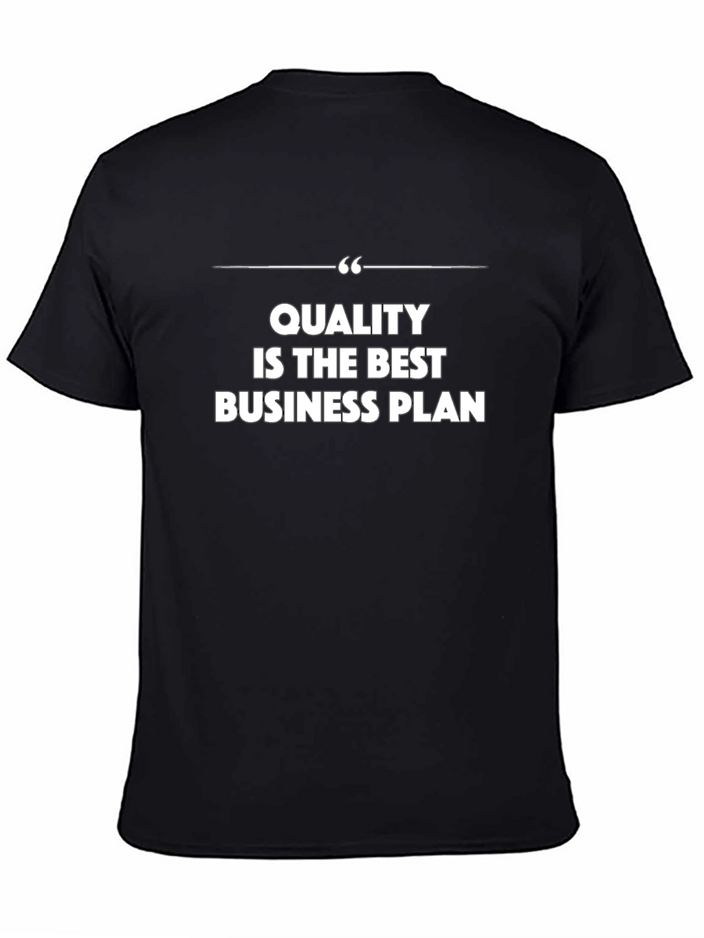 Quality is the Best Business Plan - Graphic Tee