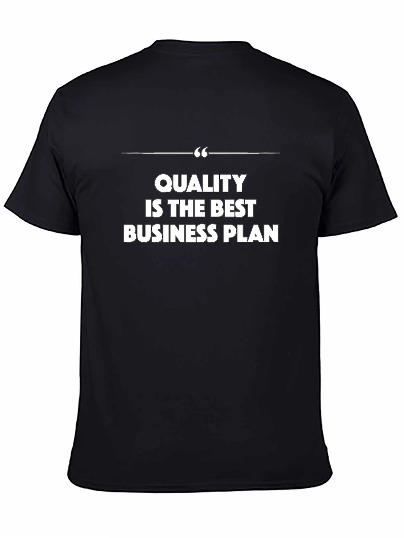 Quality is the Best Business Plan - Graphic Tee