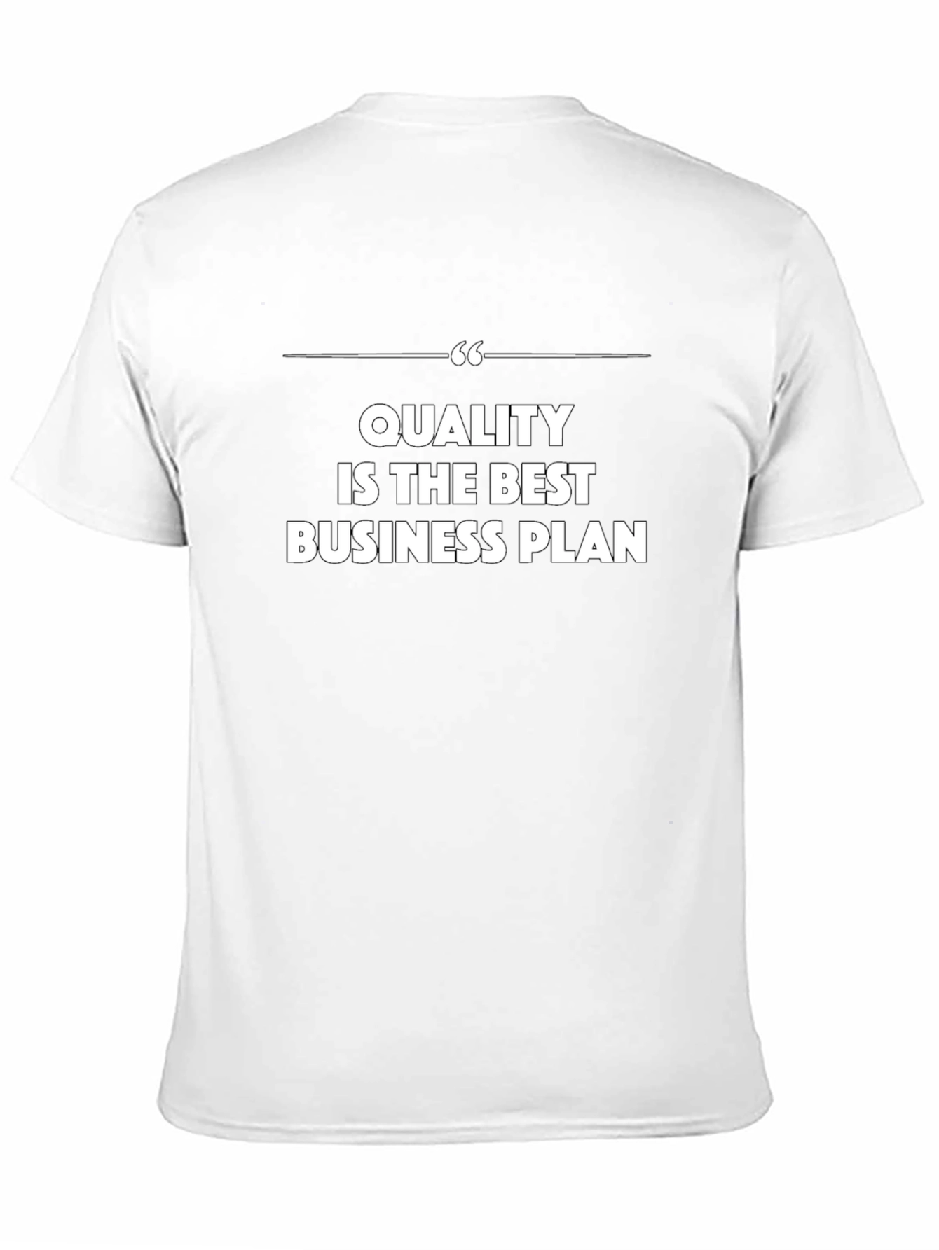 Quality is the Best Business Plan - Graphic Tee