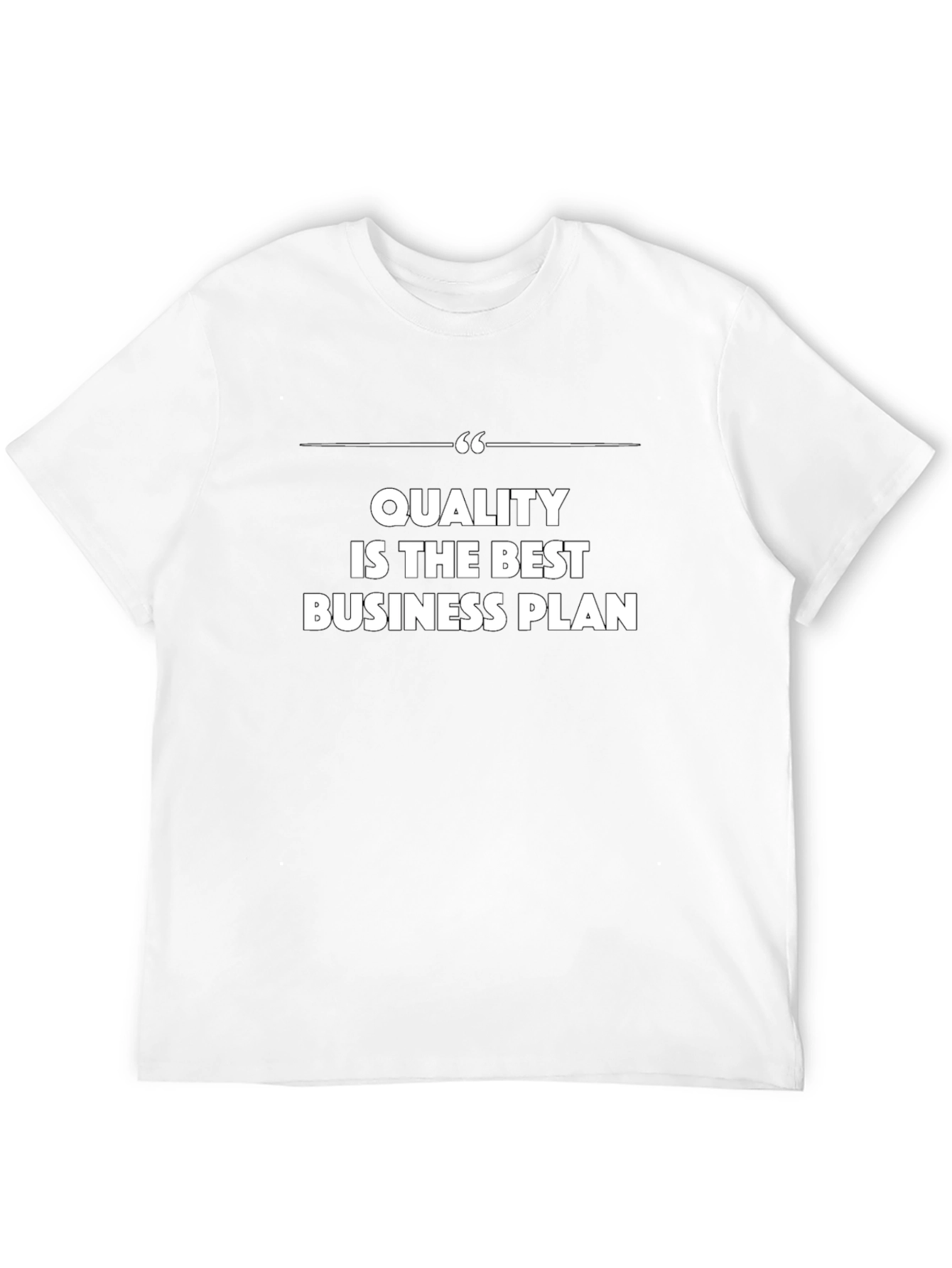 Quality is the Best Business Plan - Graphic Tee