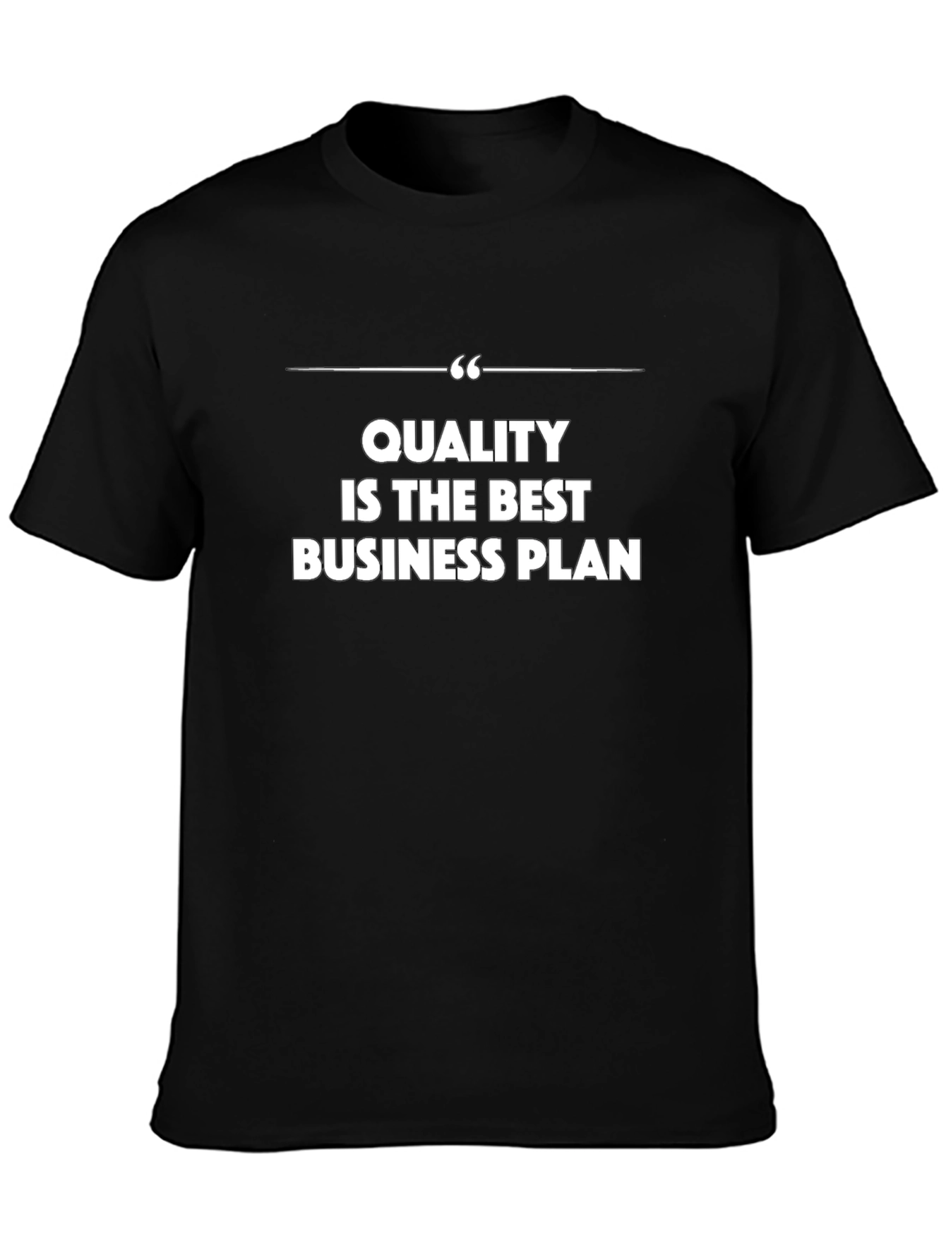 Quality is the Best Business Plan - Graphic Tee