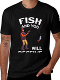 Fish and You Will Receive T-Shirt