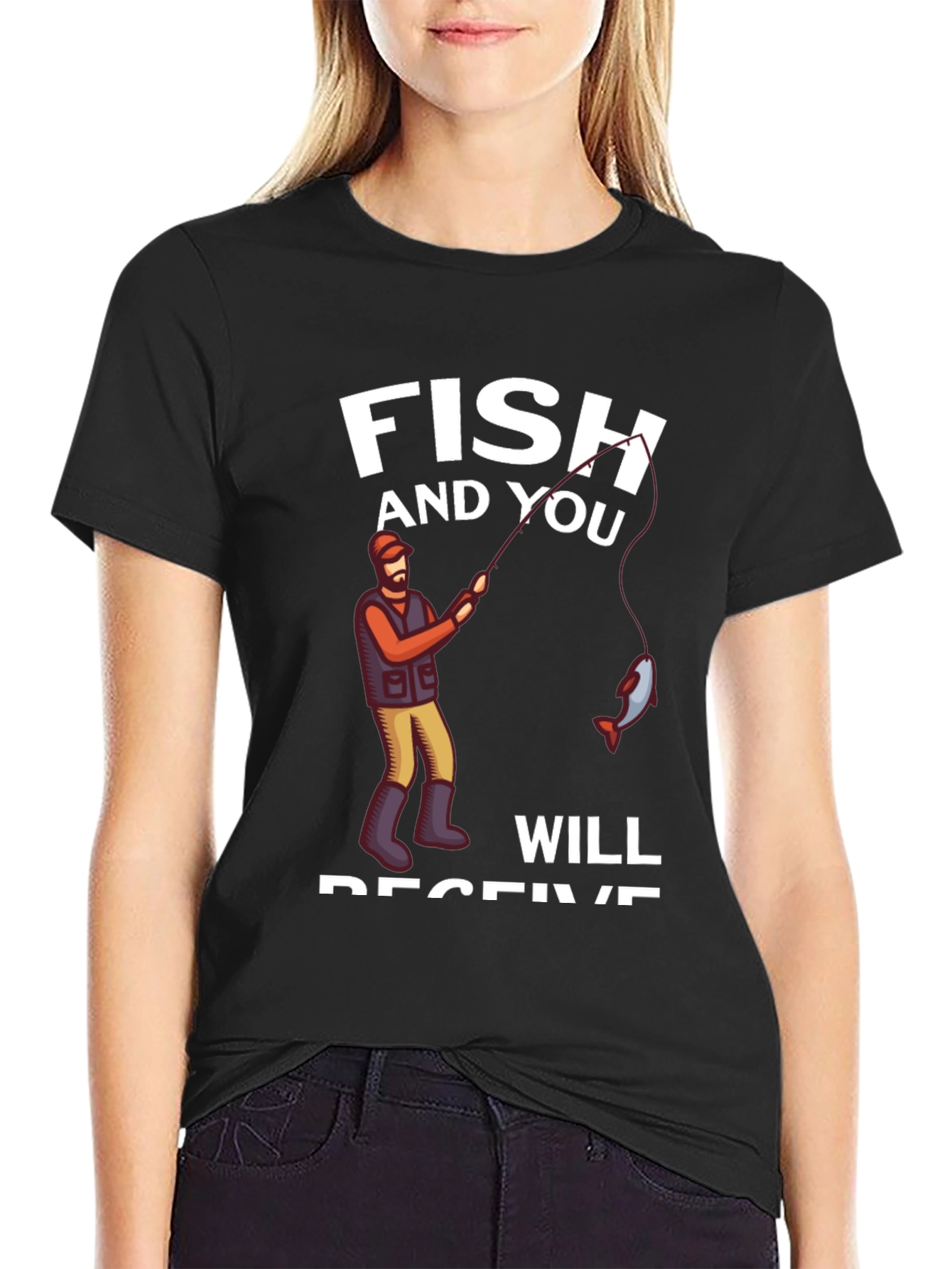 Fish and You Will Receive T-Shirt