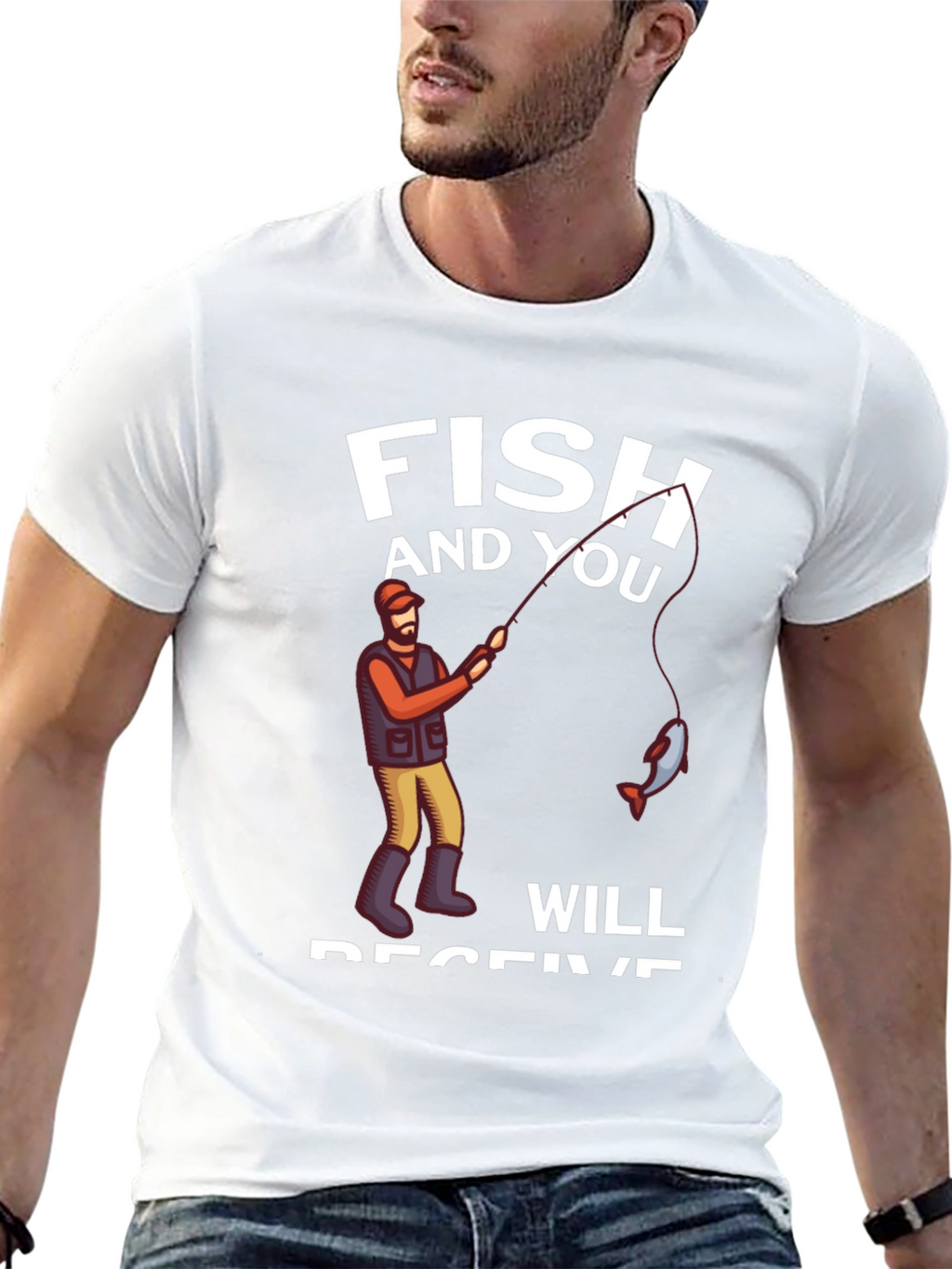 Fish and You Will Receive T-Shirt