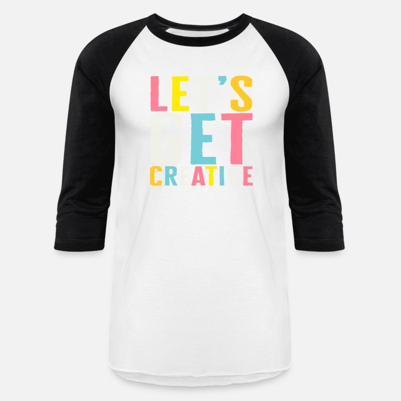 Art Shirt, Let's Get Creative, Art Teacher Gift,