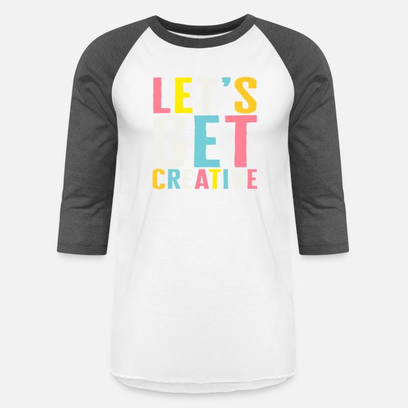 Art Shirt, Let's Get Creative, Art Teacher Gift,