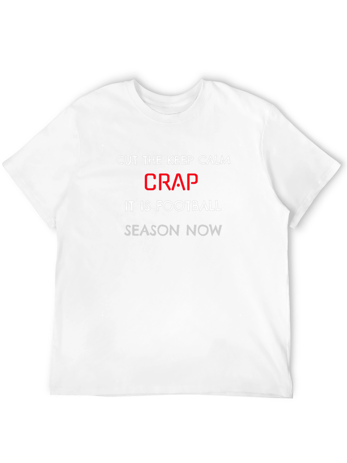 Football Season Tee: Cut the Crap Slogan T-Shirt