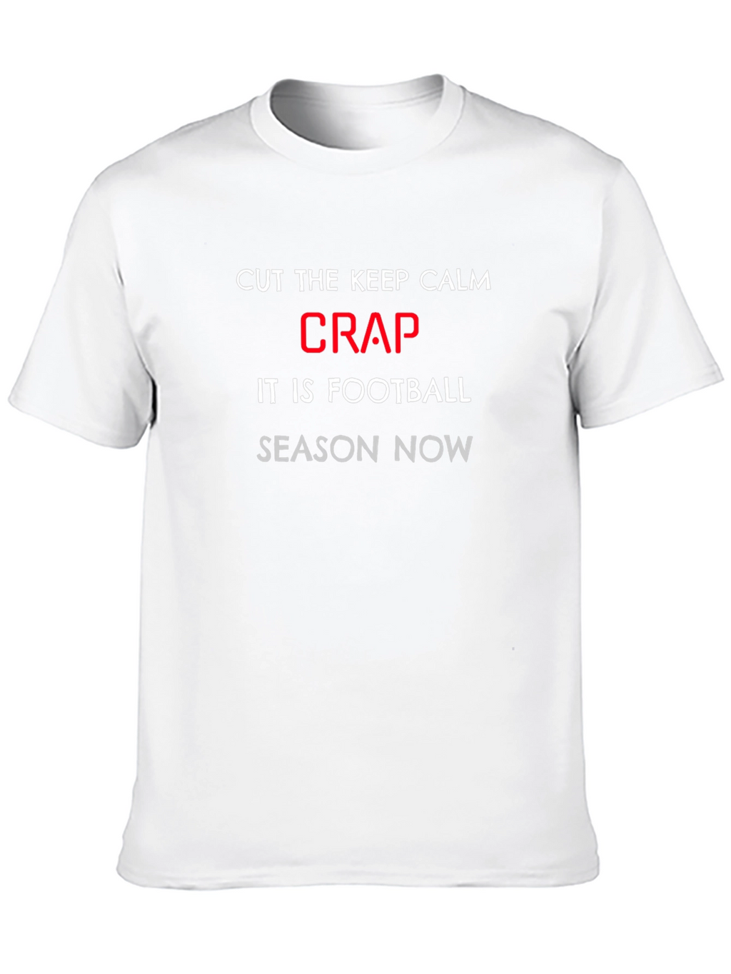 Football Season Tee: Cut the Crap Slogan T-Shirt
