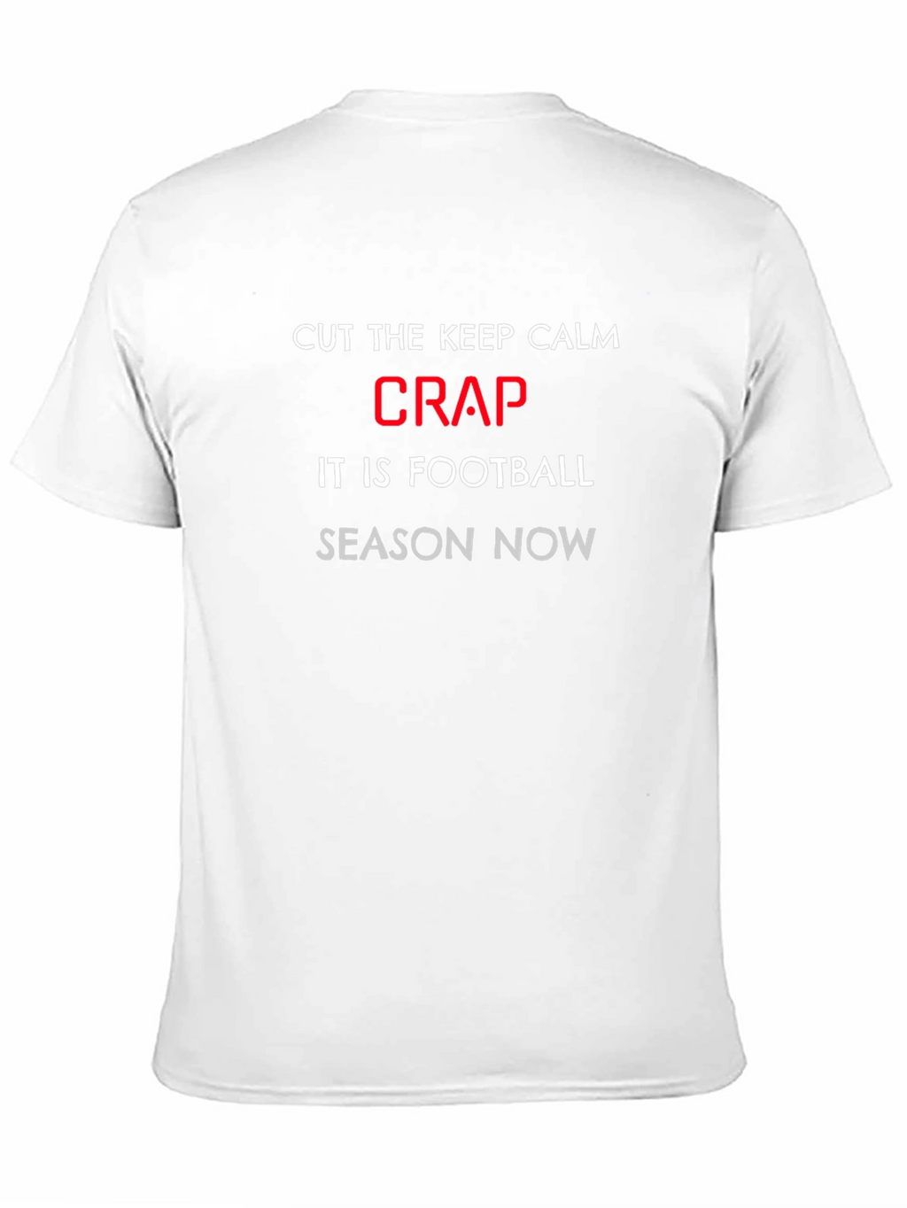 Football Season Tee: Cut the Crap Slogan T-Shirt