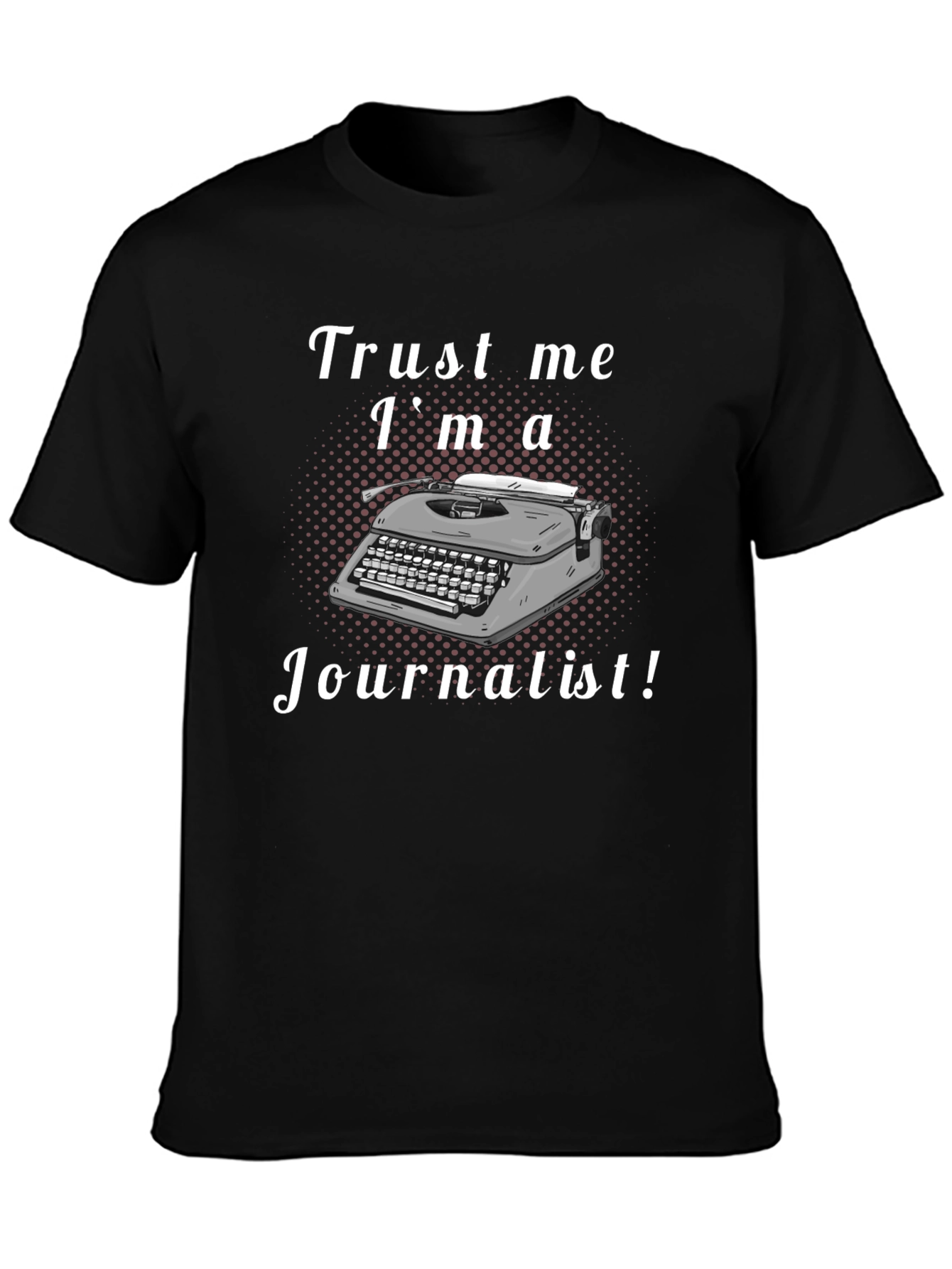 Trust Me Im A Journalist T-Shirt