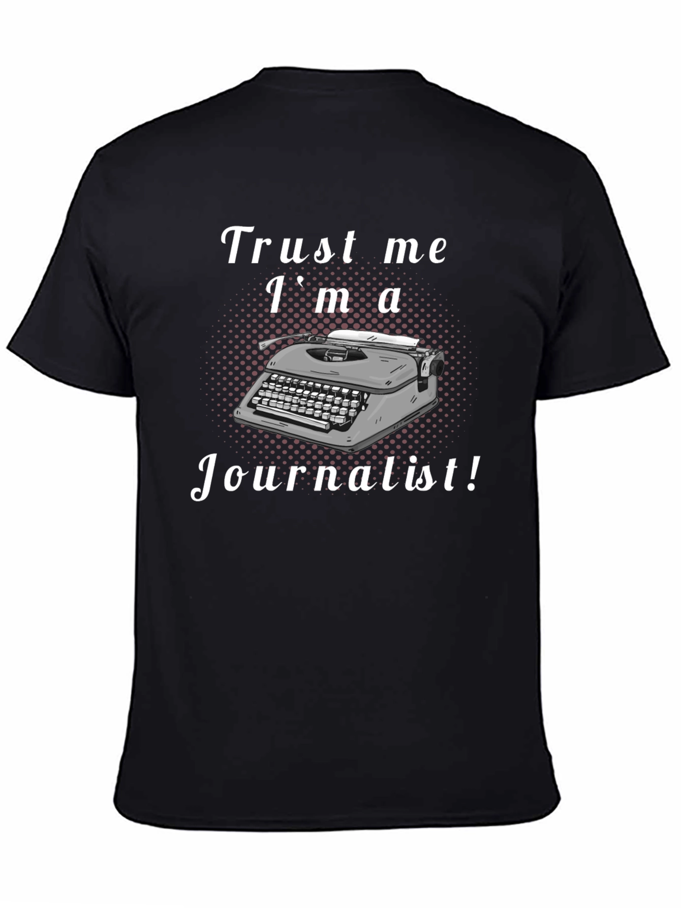 Trust Me Im A Journalist T-Shirt