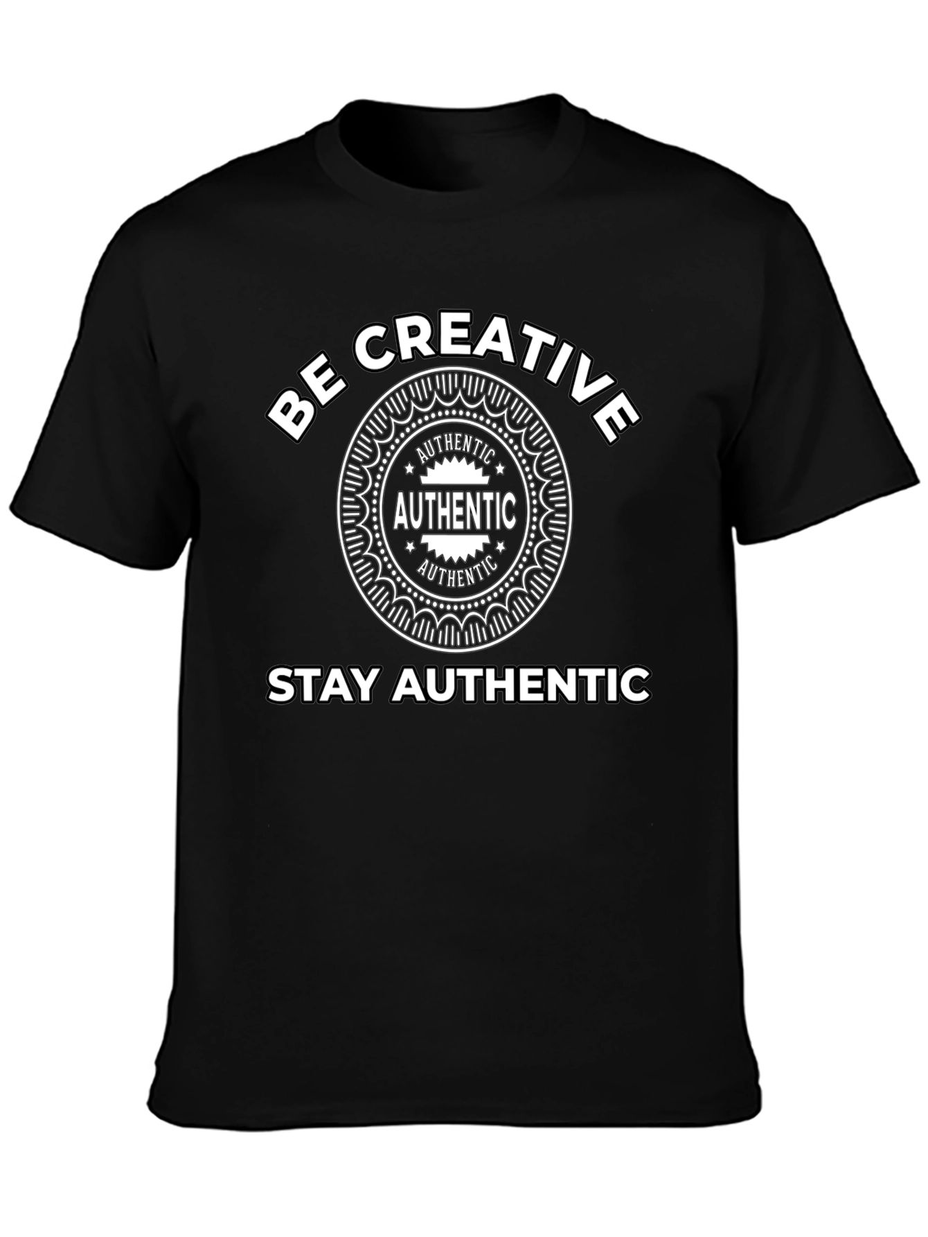 Be Creative Stay Authentic Black T-Shirt