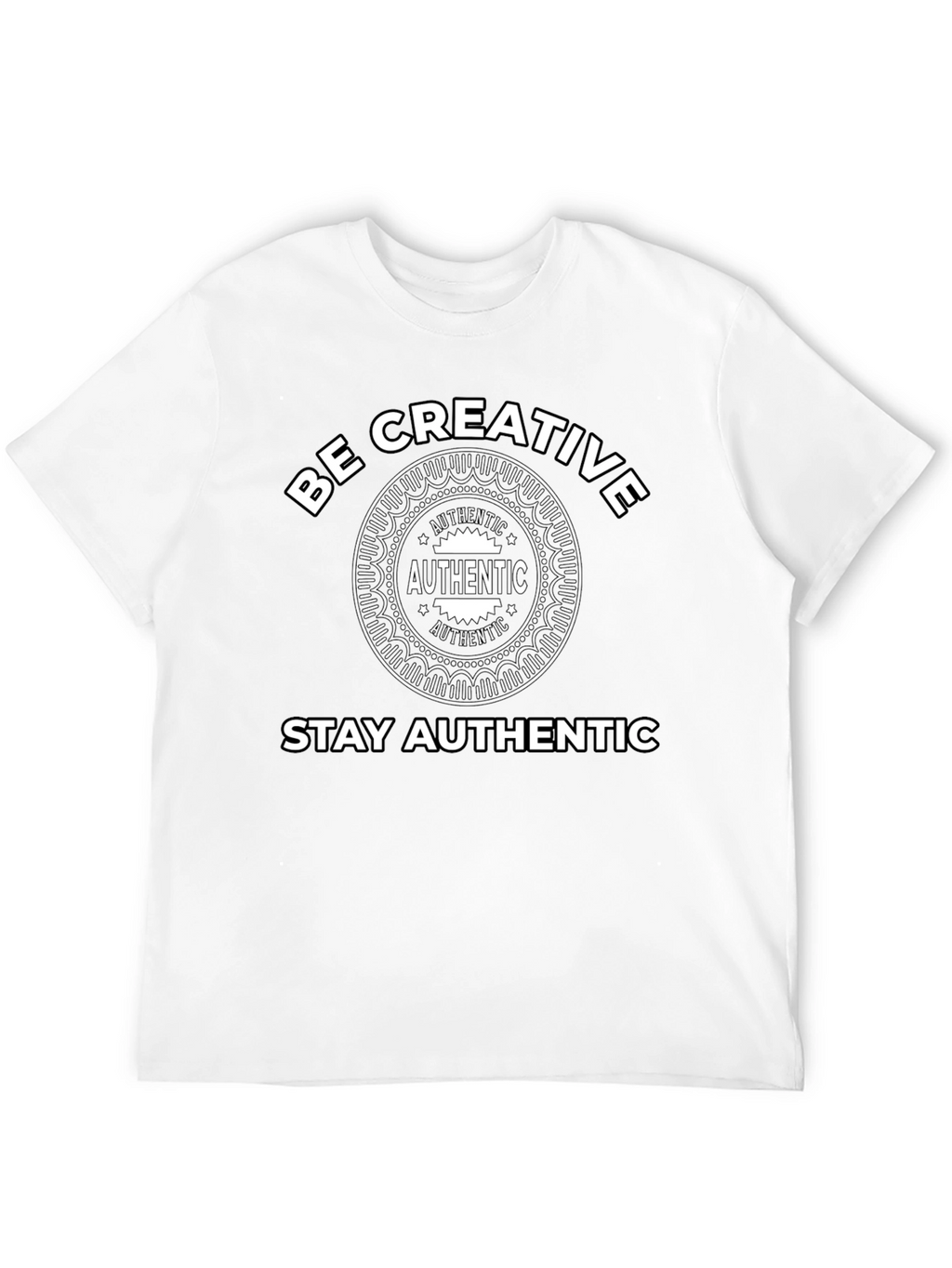 Be Creative Stay Authentic Black T-Shirt