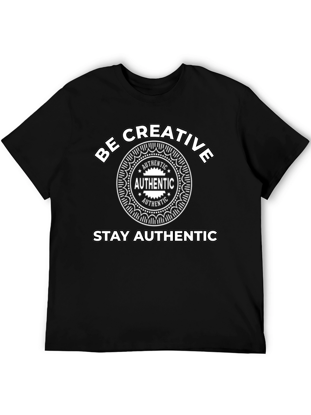 Be Creative Stay Authentic Black T-Shirt