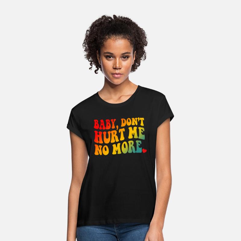 Baby Don’t Hurt Me No More