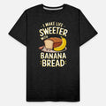 Banana Bread Eater Food Lover Breakfast Foodie