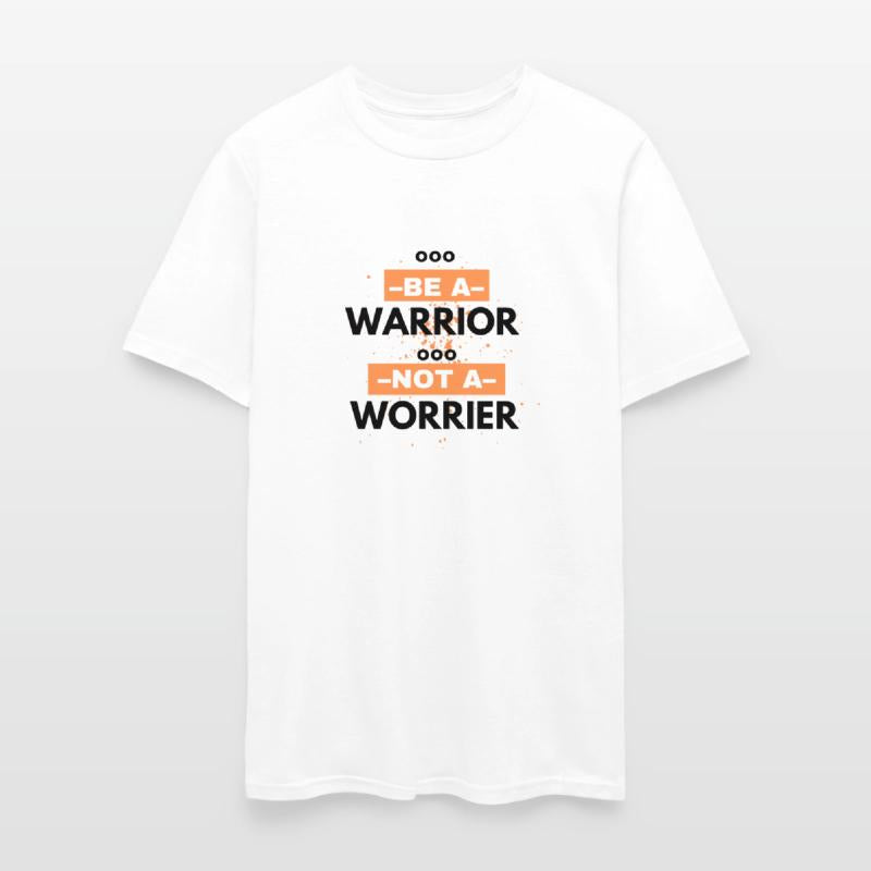 Be a warrior, not a worrier!