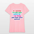 Be Careful, I'm Not Sure Which Me I Am Today 4