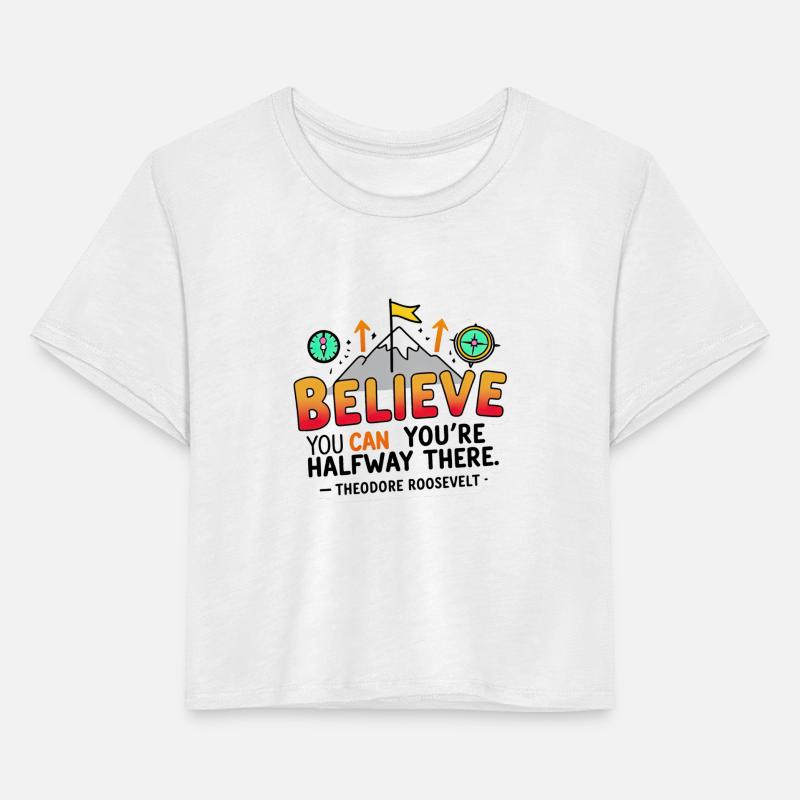 Believe you can and you're halfway there