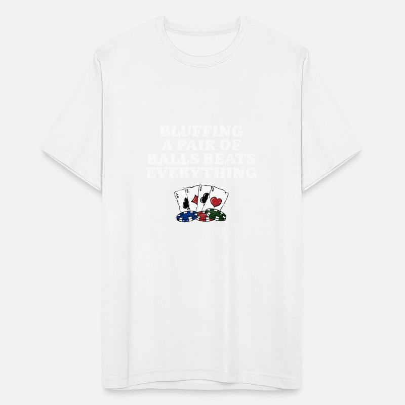 Bluffing Beats Everything Gambler Poker Gambling