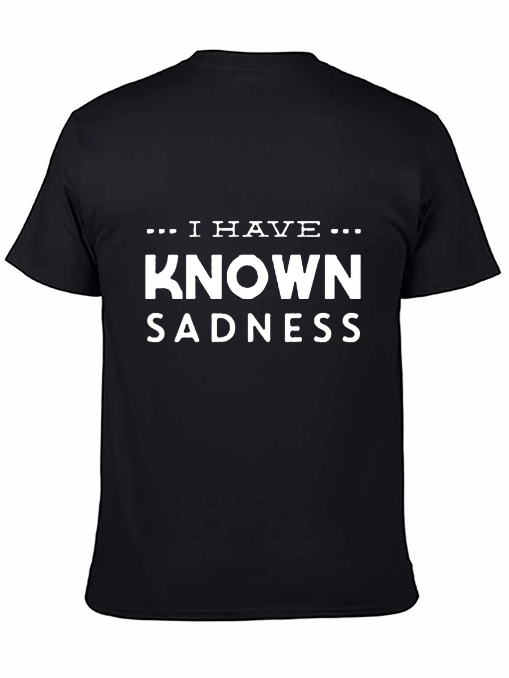 I Have Known Sadness Graphic T-Shirt