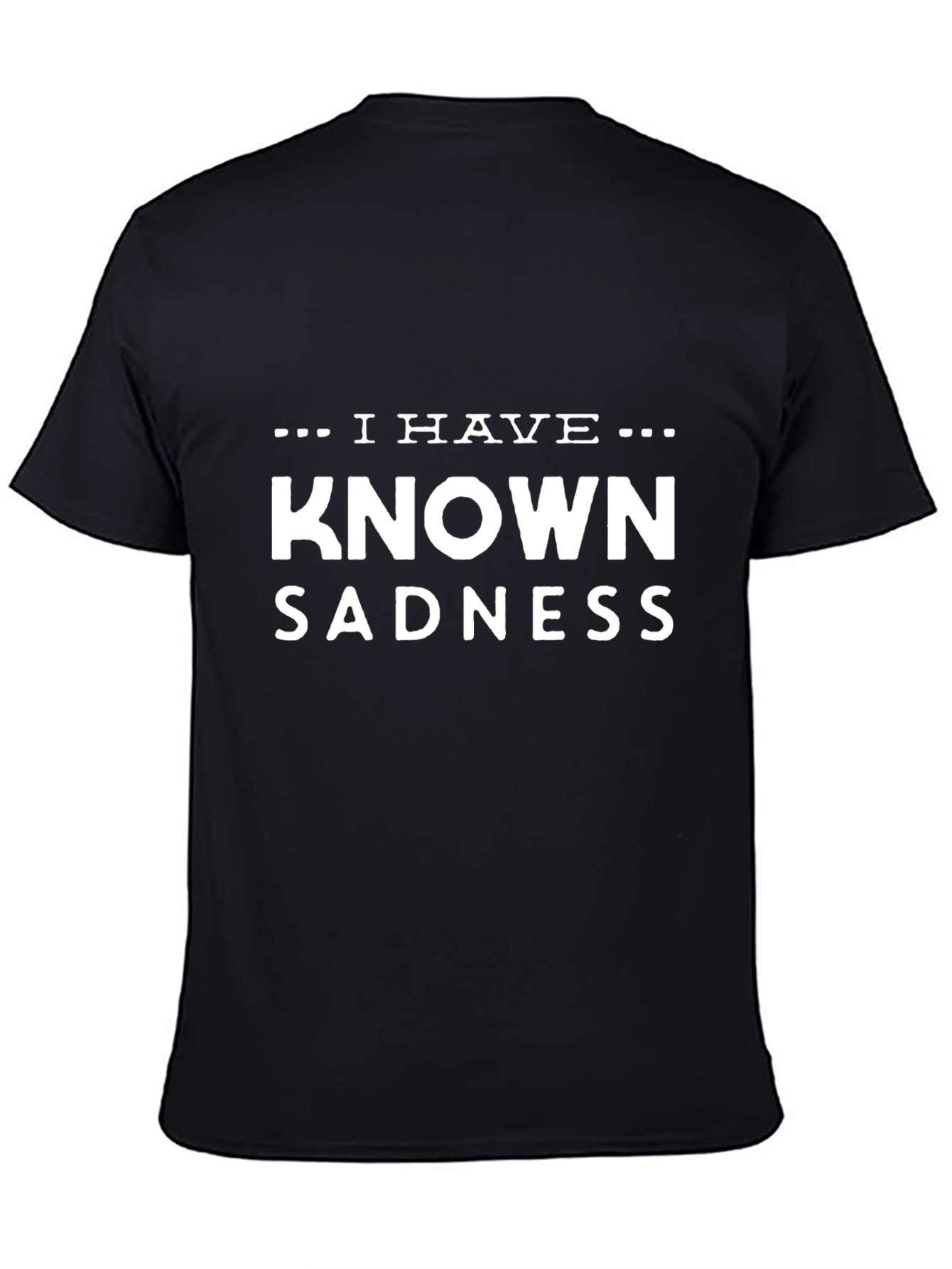 I Have Known Sadness Graphic T-Shirt