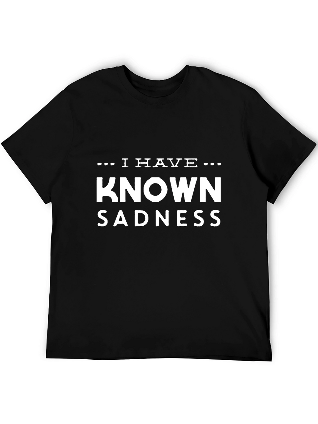 I Have Known Sadness Graphic T-Shirt