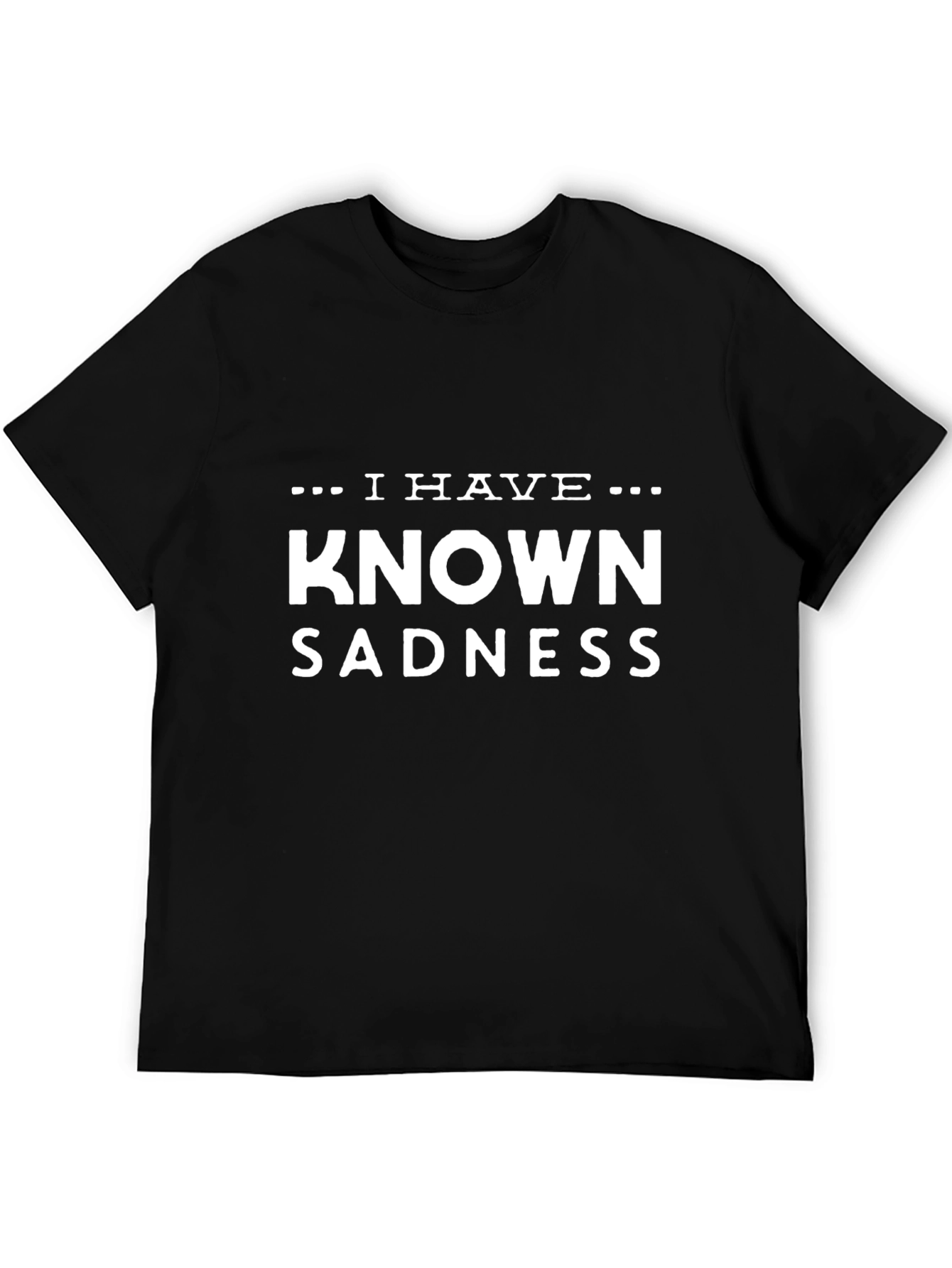 I Have Known Sadness Graphic T-Shirt