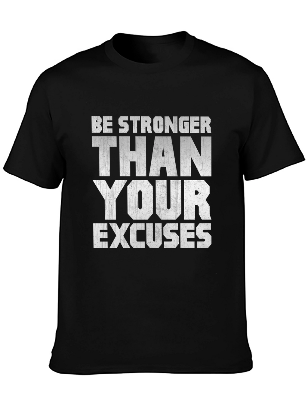 Be Stronger Than Your Excuses Motivational T-Shirt