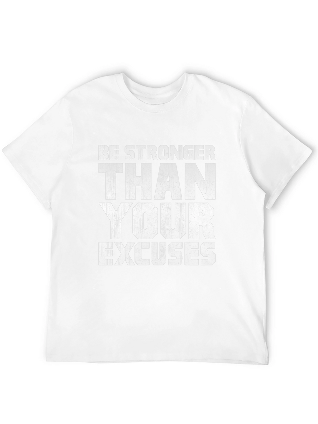 Be Stronger Than Your Excuses Motivational T-Shirt