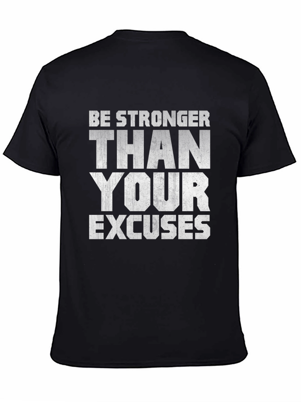 Be Stronger Than Your Excuses Motivational T-Shirt