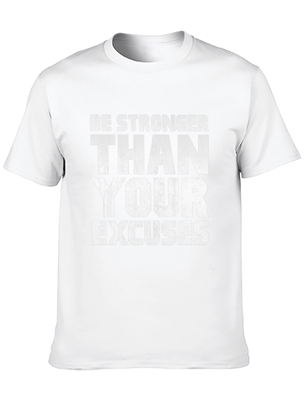 Be Stronger Than Your Excuses Motivational T-Shirt
