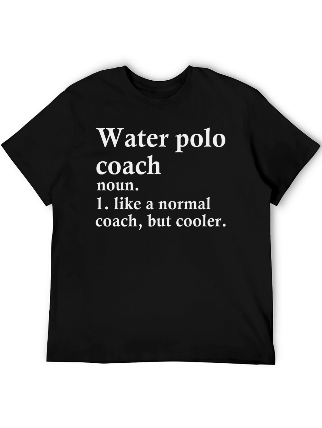 Water Polo Coach T-Shirt - Funny Definition