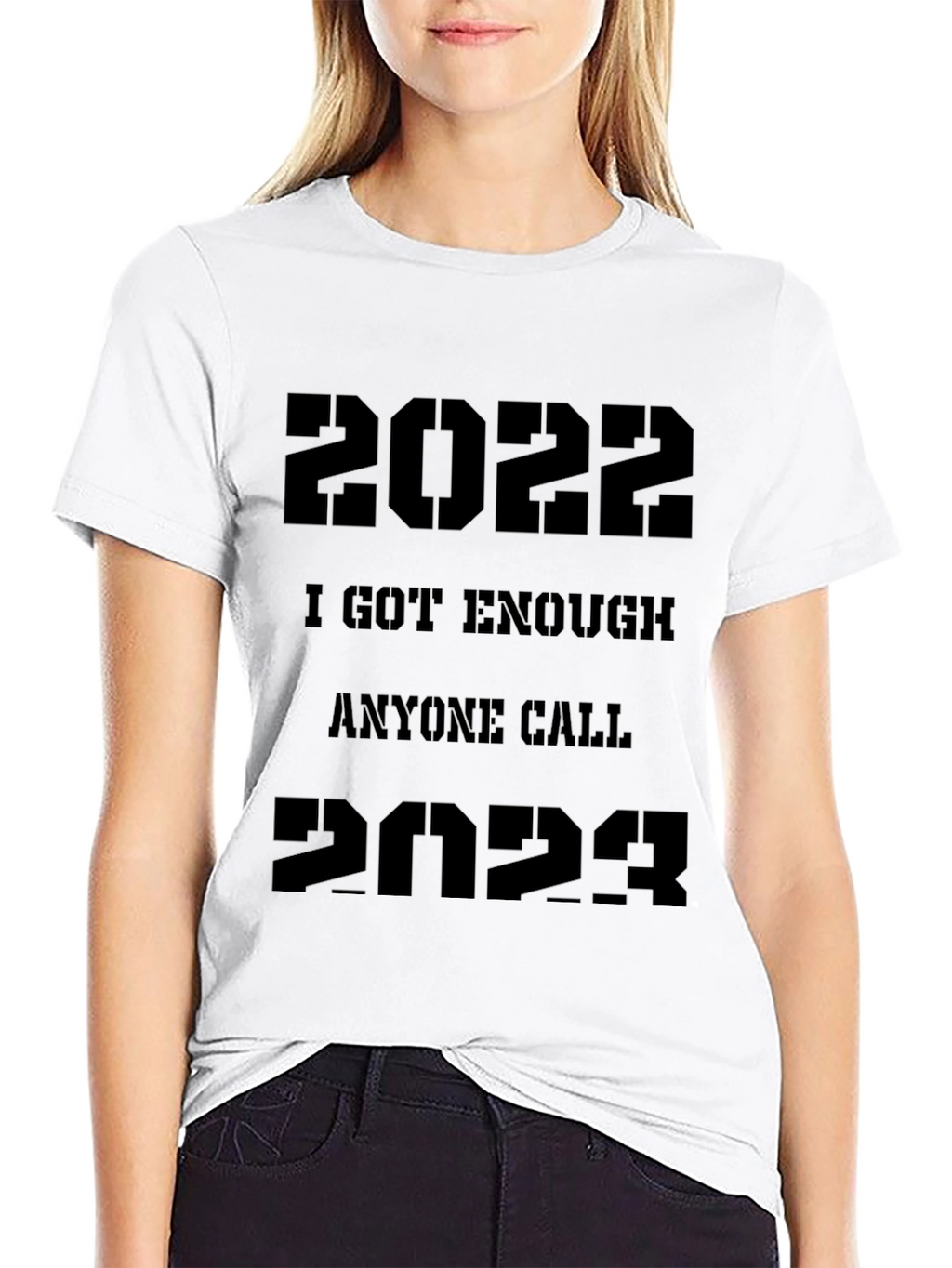 2022/2023 Sarcastic T-Shirt - I Got Enough Anyone Call