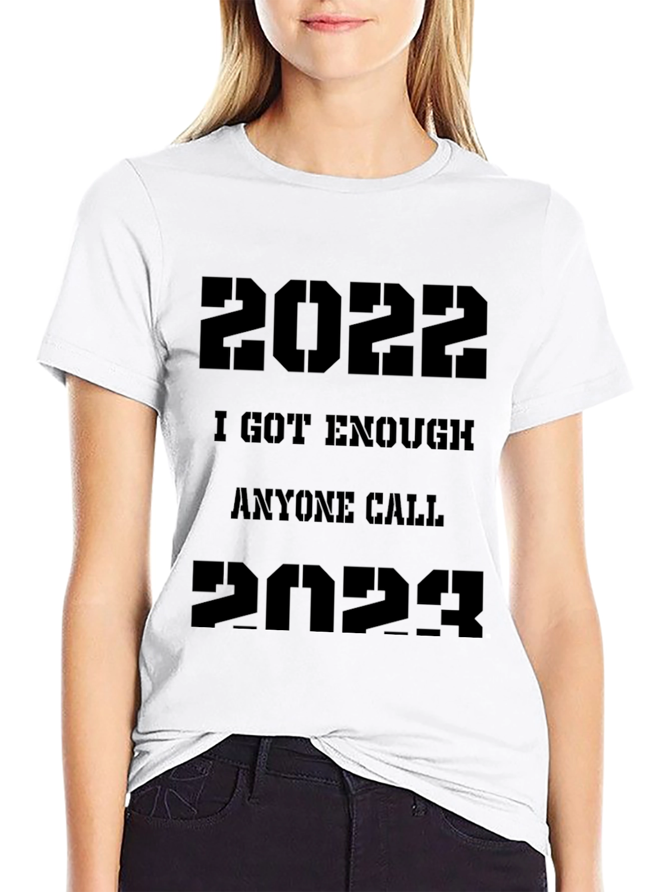 2022/2023 Sarcastic T-Shirt - I Got Enough Anyone Call