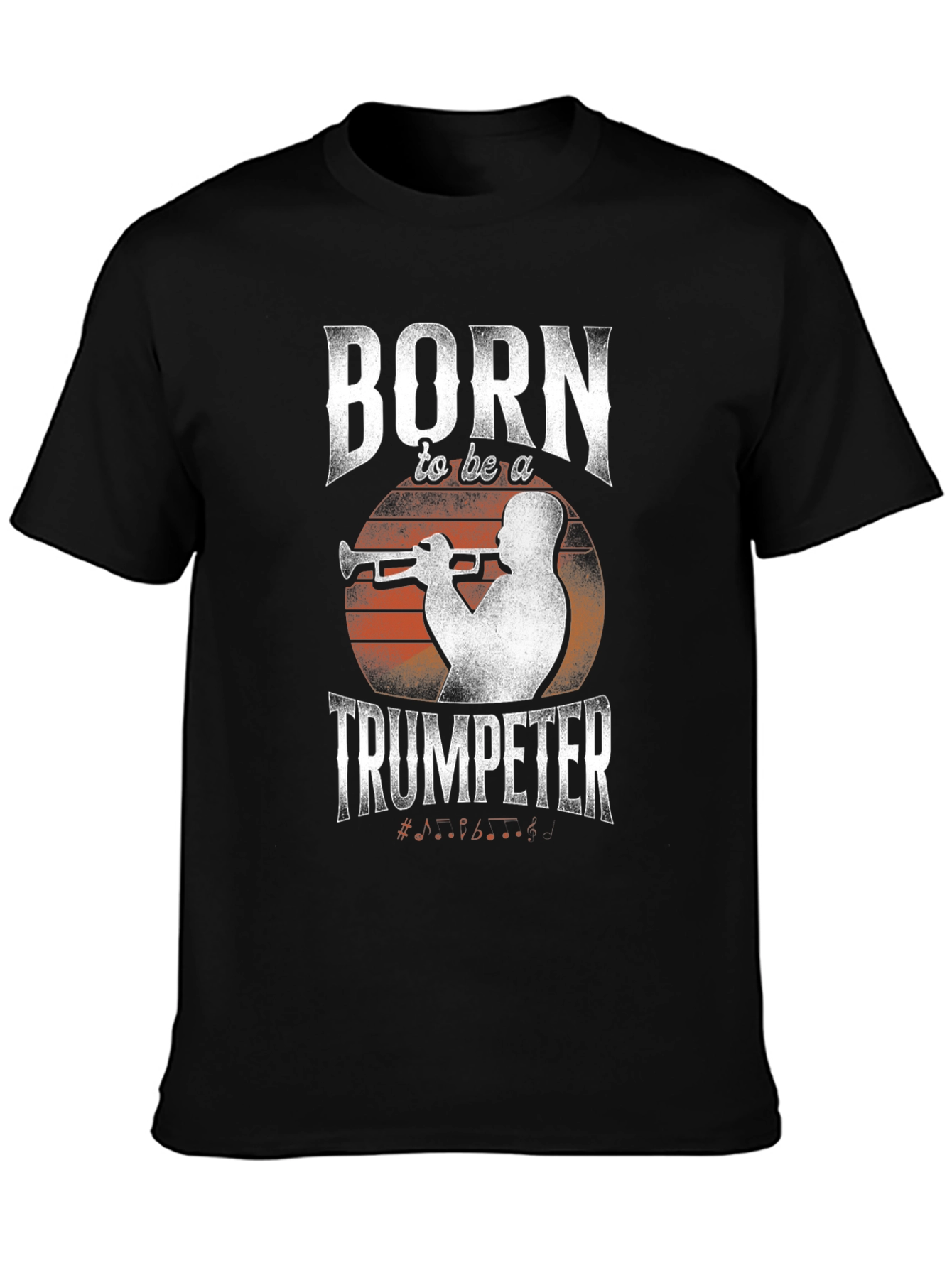Born to be a Trumpeter Graphic T-Shirt - Music Lover Tee