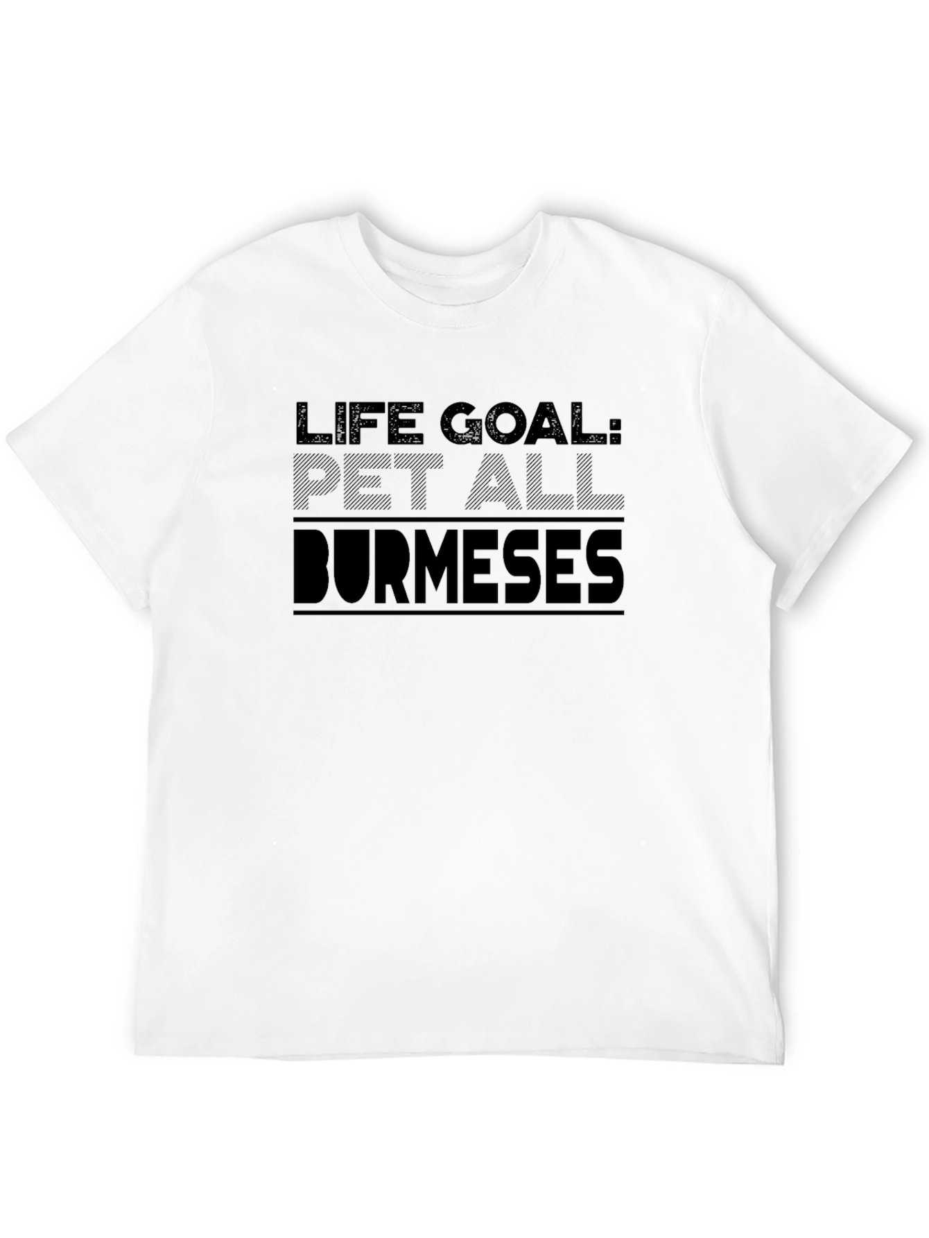 Life Goal Pet All Burmese T-Shirt