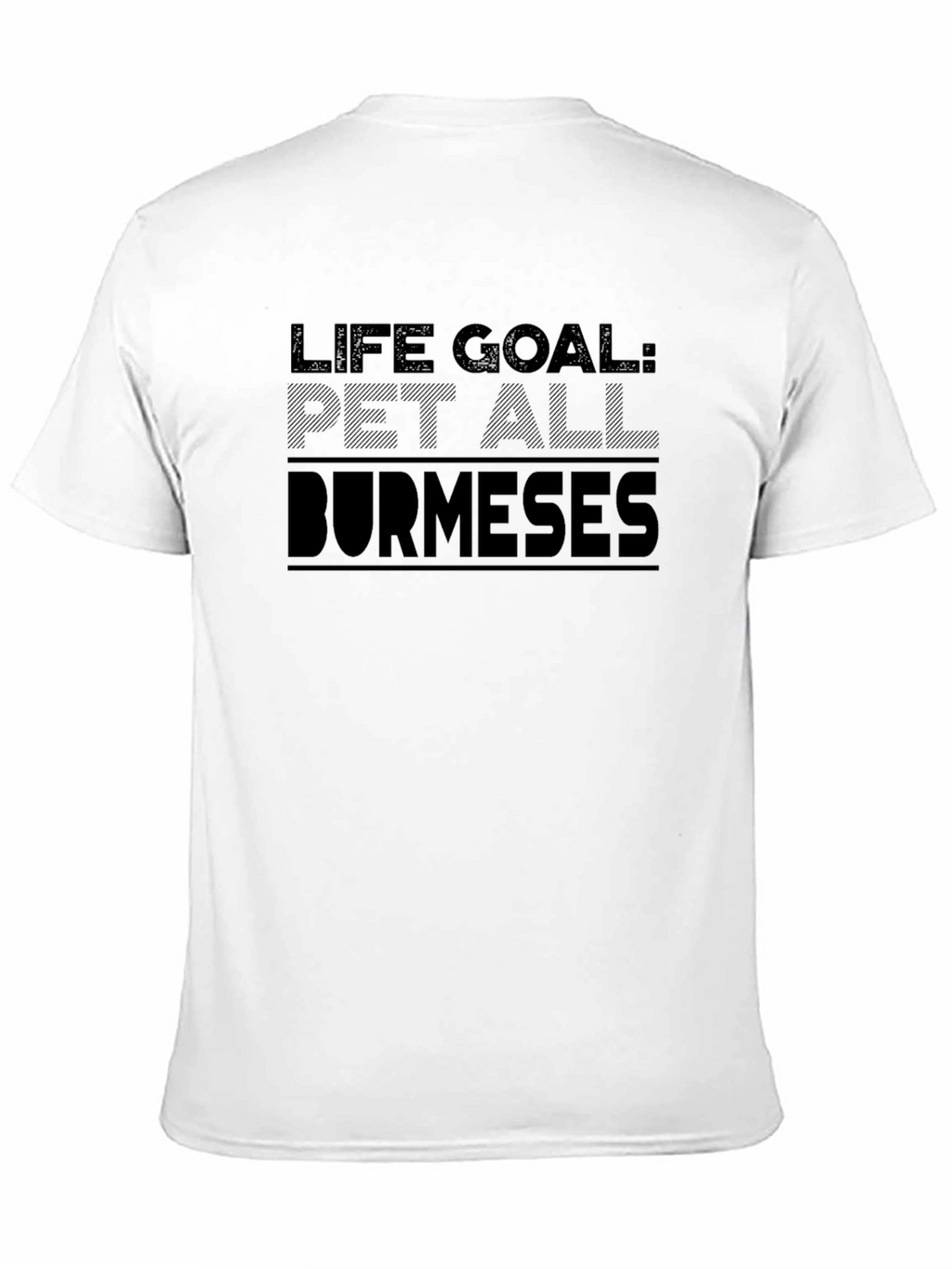 Life Goal Pet All Burmese T-Shirt