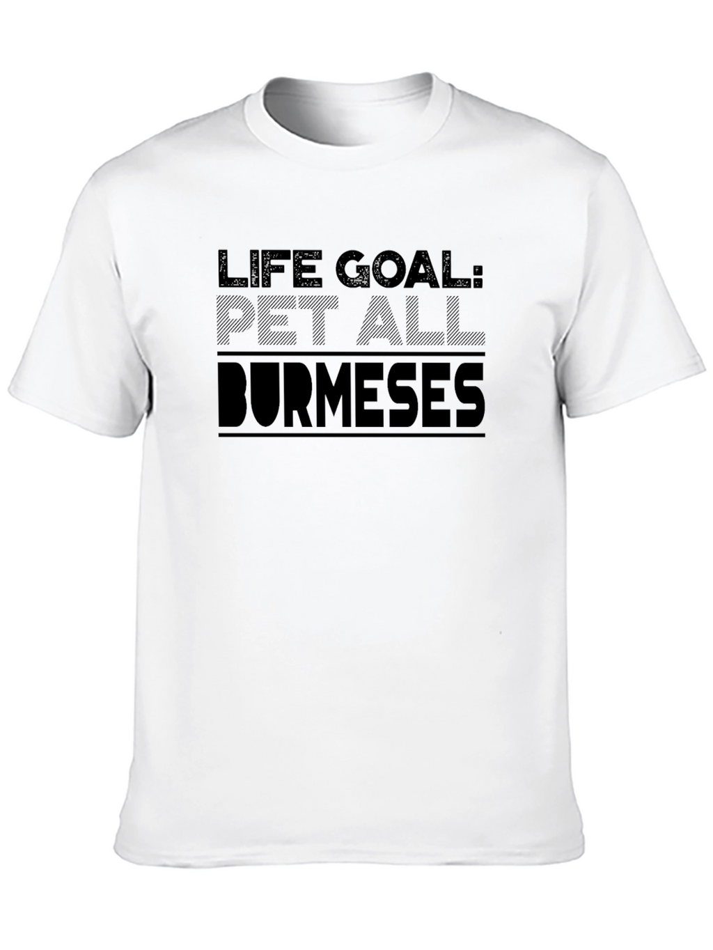 Life Goal Pet All Burmese T-Shirt