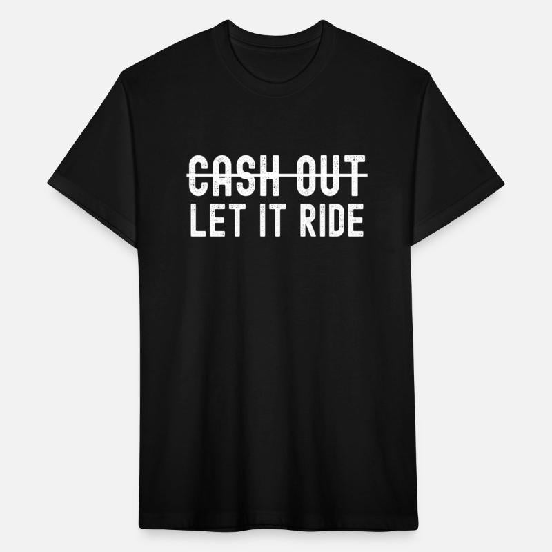 Cash Out Let It Ride