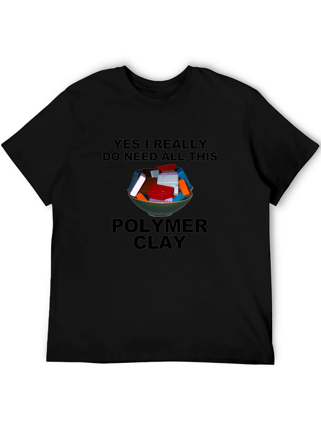 Polymer Clay Lover T-Shirt - Crafting Humor Tee