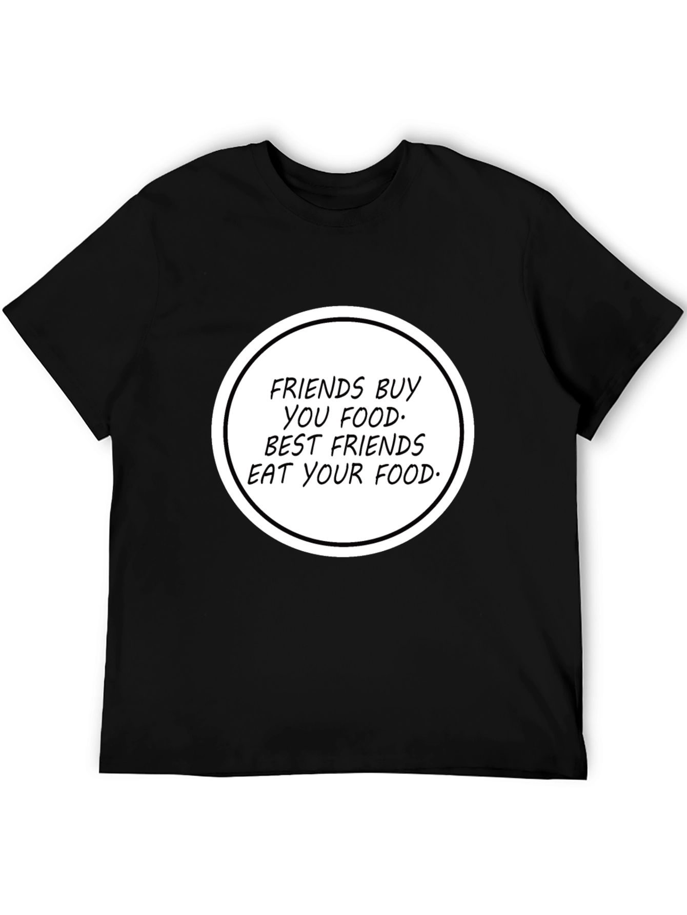 Humorous Friends Eat Your Food T-Shirt